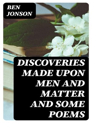 cover image of Discoveries Made Upon Men and Matter and Some Poems